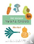 Hart, Alice - Het nieuwe Vegalicious - Feelgood-foodbijbel met meer dan 200 heerlijke vegetarische recepten