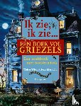 Wick, Walter, Marzollo, Jean - Ik zie, ik zie... - een boek vol griezels