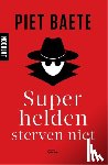 Baete, Piet - Superhelden sterven niet