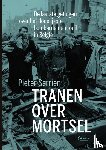 Serrien, Pieter - Tranen over Mortsel - de laatste getuigen over het zwaarste bombardement ooit in België