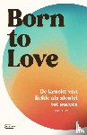 Peeters, Sofie - Born to love. De kracht van liefde als sleutel tot succes