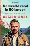 Waes, Tom - De wereld rond in 50 landen. Verhalen, tips & tricks van 10 jaar Reizen Waes
