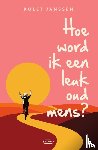 Janssen, Kolet - Hoe word ik een leuk oud mens?