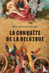 Verschelden, Wouter - La conquête de la Belgique