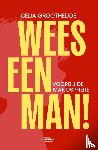Groothedde, Celia - Wees een man!