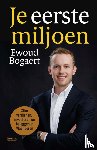 Bogaert, Ewoud - Je eerste miljoen