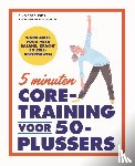 Brehse, Cindy, Brehse Dzenitis, Tami - 5 minuten core-training voor 50-plussers