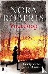 Roberts, Nora - Vuurdoop - Een brandweerman komt om en iemand is vastbesloten Rowan daar de schuld van te geven