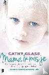 Glass, Cathy - Mama ik mis je - het waargebeurde verhaal van een klein meisje dat wanhopig graag naar huis wil