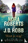 Roberts, Nora, Robb, J.D. - Weet je nog?