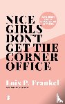 Frankel, Lois P. - Nice girls don't get the corner office - Adviezen voor vrouwen die willen groeien in hun werk