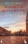 Strukul, Matteo - De liefdes van Casanova - Venetië, 1755. Giacomo Casanova keert terug in de stad die gebukt gaat onder armoede en geweld.