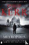 Kerr, Philip - Metropolis - Berlijn, 1928. In de nadagen van de Weimarrepubliek onderzoekt de jonge Bernie Gunther een reeks moorden. Iemand lijkt de straten van de Berlijn te willen zuiveren. Tegen elke prijs.