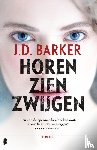 Barker, J.D. - Horen, zien, zwijgen