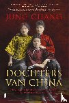 Chang, Jung - Dochters van China - Drie zussen in het middelpunt van de macht in het twintigste-eeuwse China