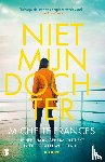 Frances, Michelle - Niet mijn dochter