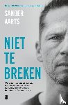 Aarts, Sander - Niet te breken - Word mentaal onverslaanbaar door de lessen van de best getrainde militair van de Nederlandse Special Forces