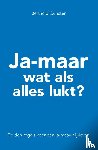 Gunster, Berthold - Ja-maar wat als alles lukt?