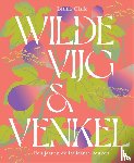 Clark, Letitia - Wilde vijg & venkel