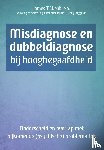 Webb, James T., Amend, Edward R., Beljan, Paul, Webb, Nadia E., Kuzujanakis, Marianne, Olenchak, F. Richard, Goerss, Jean - Misdiagnose en dubbeldiagnose bij hoogbegaafdheid