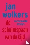 Wolkers, Jan - De schuimspaan van de tijd - verzamelde essays