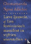 Adichie, Chimamanda Ngozi - Lieve Ijeawele