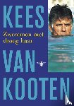 Kooten, Kees van - Zwemmen met droog haar - een lang verhaal kort