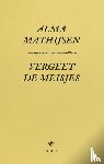 Mathijsen, Alma - Vergeet de meisjes
