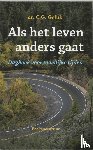 Geluk, G.C. - Als het leven anders gaat - dagboek voor moeilijke tijden