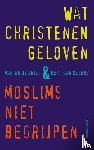 Segers, Gert-Jan, Vries, Marten de - Wat christenen geloven & moslims niet begrijpen