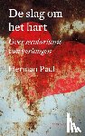 Paul, Herman - De slag om het hart - over secularisatie van verlangen