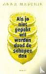 Maschik, Anna - Als je niet gepakt wil worden dood de schapen dan