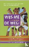 Horst, Wim ter - Wijs me de weg! - mogelijkheden voor een christelijke opvoeding in een post-christelijke samenleving een boek voor opvoeders in gezin, school, kerk en daarbuiten en voor opvoedkundigen