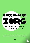 Ruig, Suzanne de, Dam, Levi van - Circulaire zorg - Van JIM-aanpak naar een nieuwe kijk op jeugdhulpverlening