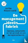 Heusinkveld, Stefan - De managementideeënfabriek - goeroes, consultants en het vermarkten van managementkennis