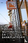 Barendregt, Jaap, Overman, Rogier - Tussen nutsinstelling en bankplatform