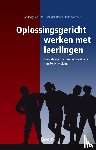 Teggelaar, Jan, Bosch, José van den, Monster, Teun - Oplossingsgericht werken met leerlingen
