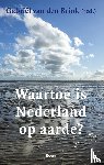  - Waartoe is Nederland op aarde? - Nadenken over verleden, heden en toekomst van ons land
