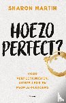 Martin, Sharon - Hoezo perfect?