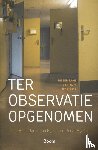 Bolt, Timo, Gijzeman, Jacomien, Vijselaar, Joost - Ter observatie opgenomen