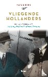 Dierikx, Marc - Vliegende Hollanders - Het ware verhaal van Anthony Fokker en Albert Plesman