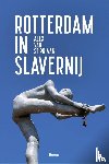 Stipriaan, Alex van - Rotterdam in slavernij
