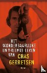 Gerretsen, Chas - Het wonderbaarlijke en vreemde leven van Chas Gerretsen