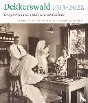 Bosch, Toon, Bergen, Leo van, Willemsen, Marie-Antoinette, Brabers, Jan - Dekkerswald 1913-2022