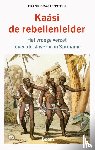 Dragtenstein, Frank - Kaási, de rebellenleider - Het vroege verzet tegen de slavernij in Suriname