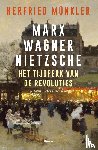 Münkler, Herfried - Marx, Wagner, Nietzsche - Het tijdperk van de revoluties