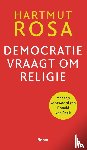 Rosa, Hartmut - Democratie vraagt om religie