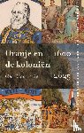 Oostindie, Gert - Oranje en de koloniën, 1600-2025