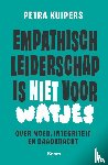 Kuipers, Petra - Empathisch leiderschap is niet voor watjes