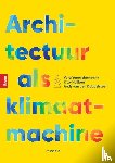 Yanovshtchinsky, Vera, Huijbers, Kitty, Dobbelsteen, Andy van den - Architectuur als klimaatmachine